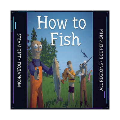 How to Fish | Steam Gift ПК | АВТОДОСТАВКА